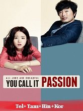 You Call It Passion (2015) HDRip Telugu Dubbed Full Movie Watch Online Free Download | TodayPk